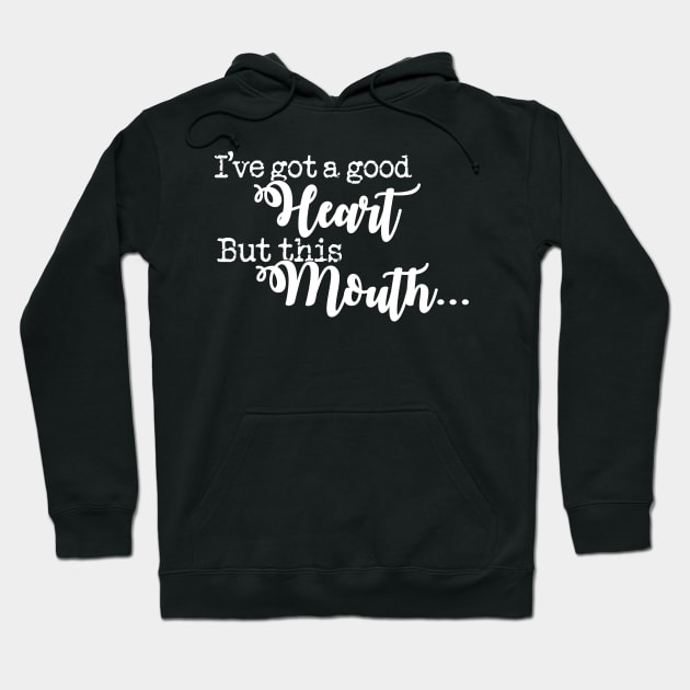 I've Got A Good Heart But This Mouth' Sarcastic Hoodie by ourwackyhome